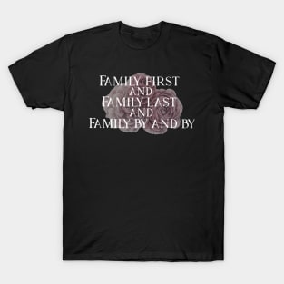 Family First and Family Last T-Shirt